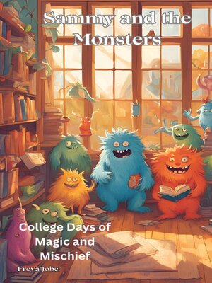cover image of Sammy and the Monsters--College Days of Magic and Mischief